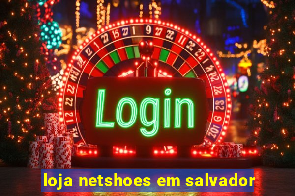 loja netshoes em salvador